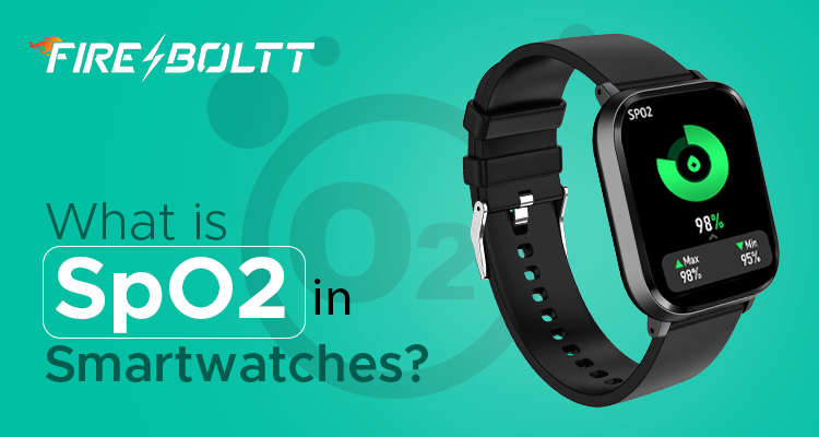 What is SpO2 in Smartwatches Fire Boltt