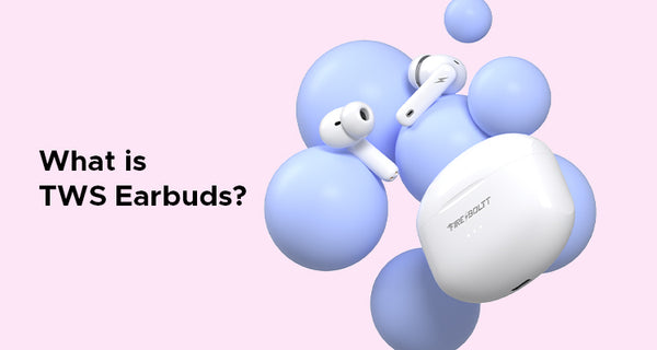 What is TWS Earbuds?