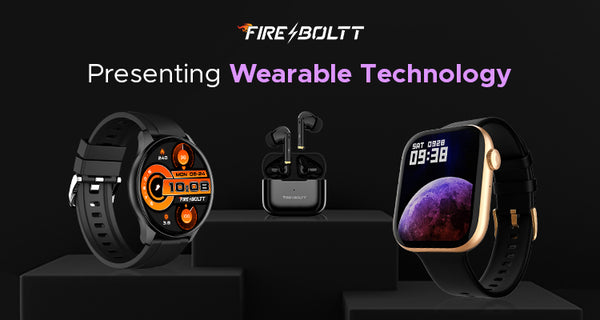 Presenting Wearable Technology by Fire-Boltt